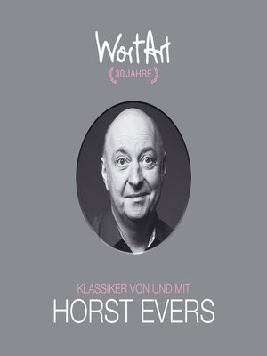 cover image of 30 Jahre WortArt--Klassiker von und mit Horst Evers (ungekürzt)